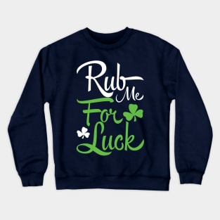 Rub me for luck (white) Crewneck Sweatshirt